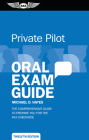 Private Pilot Oral Exam Guide: The Comprehensive Guide to Prepare You for the FAA Checkride By Michael D. Hayes Cover Image