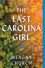 The Last Carolina Girl: A Novel By Meagan Church Cover Image