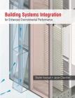 Building Systems Integration for Enhanced Environmental Performance By Shahin Vassigh, Jason Chandler Cover Image
