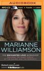 The Enchanted Love Workshop: Building the Inner Temple of the Sacred and the Romantic By Marianne Williamson, Marianne Williamson (Read by) Cover Image