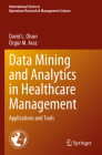 Data Mining and Analytics in Healthcare Management: Applications and Tools Cover Image