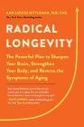 Radical Longevity: The Powerful Plan to Sharpen Your Brain, Strengthen Your Body, and Reverse the Symptoms of Aging By Ann Louise Gittleman, PhD, CNS Cover Image