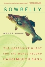 Sowbelly: The Obsessive Quest for the World-Record Largemouth Bass By Monte Burke Cover Image