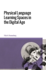 Physical Language Learning Spaces in the Digital Age By Felix A. Kronenberg Cover Image