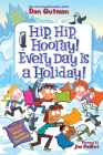 My Weird School Special: Hip, Hip, Hooray! Every Day Is a Holiday! Cover Image