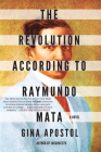 The Revolution According to Raymundo Mata By Gina Apostol Cover Image