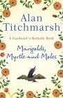 Marigolds, Myrtle and Moles: A Gardener's Bedside Book By Alan Titchmarsh Cover Image