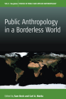 Public Anthropology in a Borderless World (Studies in Public and Applied Anthropology #8) By Sam Beck (Editor), Carl a. Maida (Editor) Cover Image