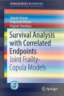 Survival Analysis with Correlated Endpoints: Joint Frailty-Copula Models By Takeshi Emura, Shigeyuki Matsui, Virginie Rondeau Cover Image