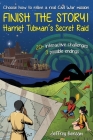 Finish the Story! Harriet Tubman's Secret Raid Cover Image