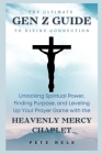The Ultimate GEN Z GUIDE to Divine Connection: Unlocking Spiritual Power, Finding Purpose, and Leveling Up Your Prayer Game with the Heavenly Mercy Ch Cover Image