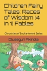 Children Fairy Tales: Races of Wisdom (4 In 1) Fables: Chronicles of Enchantment Series By Olusegun Akinola Cover Image