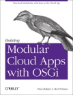 Building Modular Cloud Apps with Osgi: Practical Modularity with Java in the Cloud Age Cover Image
