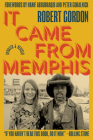 It Came from Memphis: Updated and Revised By Robert Gordon, Peter Guralnick (Foreword by), Hanif Abdurraqib (Foreword by) Cover Image