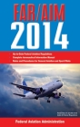 Federal Aviation Regulations/Aeronautical Information Manual 2014 By Federal Aviation Administration Cover Image