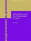 Alkoxysilanes and the Consolidation of Stone (Research in Conservation) By George Wheeler  Cover Image