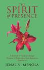 The Spirit of Presence: A Reminder & Guide for Massage Therapists & Bodyworkers from Beginner to Experienced By Jenal N. Menola Cover Image