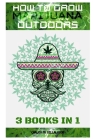 How to Grow Marijuana Outdoors: 3 books in 1 By Carlos M. Villalobos Cover Image