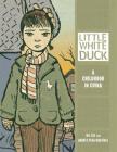 Little White Duck: A Childhood in China By Andrés Vera Martínez, Na Liu, Andrés Vera Martínez (Illustrator) Cover Image