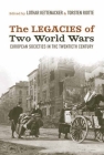 The Legacies of Two World Wars: European Societies in the Twentieth Century By Lothar Kettenacker (Editor), Torsten Riotte (Editor) Cover Image