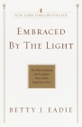 Embraced by the Light: The Most Profound and Complete Near-Death Experience Ever By Betty J. Eadie Cover Image