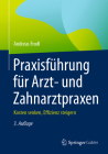Praxisführung Für Arzt- Und Zahnarztpraxen: Kosten Senken, Effizienz Steigern By Andreas Frodl Cover Image