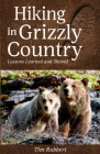 Hiking in Grizzly Country: Lessons Learned By Tim Rubbert Cover Image