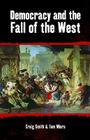Democracy and the Fall of the West (Societas: Essays in Political & Cultural Criticism) Cover Image