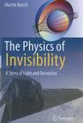 The Physics of Invisibility: A Story of Light and Deception Cover Image