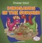 Dinosaurs in the Summer (Dinosaur School) By Joyce Jeffries Cover Image