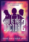 Who Is the Doctor 2: The Unofficial Guide to Doctor Who -- The Modern Series By Graeme Burk, Robert Smith? Cover Image