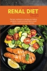 Renal Diet Recipes: The best cookbook to manage your kidney problems. A quick and easy help to avoid dialysis and improve your nutrition Cover Image