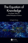 The Equation of Knowledge: From Bayes' Rule to a Unified Philosophy of Science Cover Image