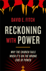Reckoning with Power: Why the Church Fails When It's on the Wrong Side of Power Cover Image