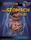 The Stomach in 3D (Human Body in 3D) By Maya Bayden, James Toriello Cover Image