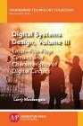 Digital Systems Design, Volume III: Latch-Flip-Flop Circuits and Characteristics of Digital Circuits By Larry Massengale Cover Image