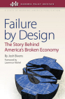 Failure by Design: The Story Behind America's Broken Economy (Economic Policy Institute) By Josh Bivens, Lawrence Mishel (Foreword by) Cover Image