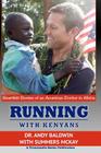 Running With Kenyans: Heartfelt Stories of an American Doctor in Africa By Summers McKay, Andy Baldwin Cover Image