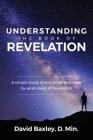 Understanding the Book of Revelation: A Simple Study of End Times and Verse by Verse Study of Revelation Cover Image