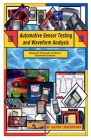 Automotive Sensor Testing and Waveform Analysis By Mandy Concepcion Cover Image
