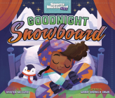 Goodnight Snowboard (Sports Illustrated Kids Bedtime Books) Cover Image