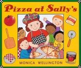 Pizza at Sally's By Monica Wellington, Monica Wellington (Illustrator) Cover Image