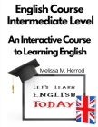 English Course Intermediate Level: An Interactive Course to Learning English By Melissa M Herrod Cover Image