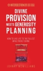 Divine Provision Meets Generosity Planning: How to Live Life to the Fullest While Richly Giving By Johnny McWilliams Cover Image