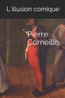 L'Illusion comique By Jorge Capdevila (Editor), Pierre Corneille Cover Image
