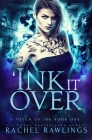 'Ink It Over: A Slow Burn Urban Fantasy Romance By Rachel Rawlings Cover Image