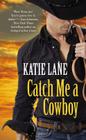 Catch Me a Cowboy (Deep in the Heart of Texas #3) Cover Image