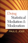 Doing Statistical Mediation and Moderation (Methodology in the Social Sciences Series) By Paul E. Jose, PhD Cover Image