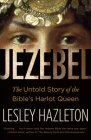 Jezebel: The Untold Story of the Bible's Harlot Queen By Lesley Hazleton Cover Image