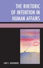 The Rhetoric of Intention in Human Affairs Cover Image